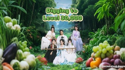 Digging To Level 30000 Chinese Drama - Full Movies English Sub