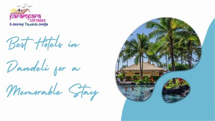 Best Hotels in Dandeli for a Memorable Stay