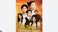 The Baby with the Golden Spoon Full Chinese Drama - English Sub