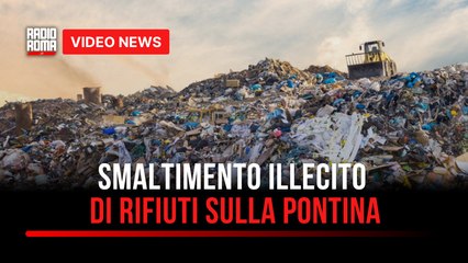 Smaltimento illecito di rifiuti sulla Pontina