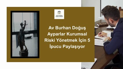 Av Burhan Doğuş Ayparlar Kurumsal Riski Yönetmek İçin 5 İpucu Paylaşıyor