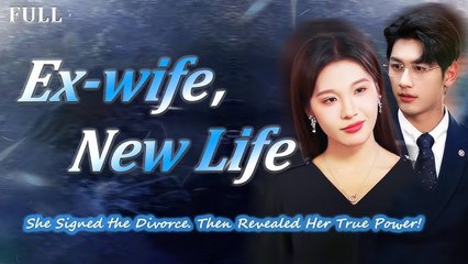 Ex- Wife's New Life full short drama
