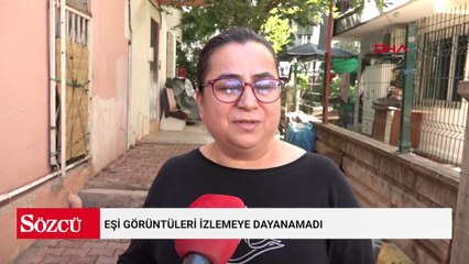 Eşi görüntüleri izlemeye dayanamadı