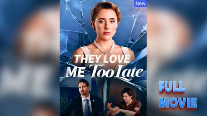 They Love Me Too Late - Full Movie
