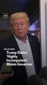 Trump Slams ‘Highly Incompetent’ Illinois Governor