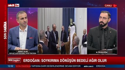 Yeni Akit Gazetesi Genel Yayın Yönetmeni Murat Alan, Erdoğan'ın açıklamaları hakkında yorumlarda bulundu