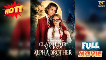 Claimed by My Ex's Alpha Brother Full Version  TT Series