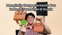 Mengintip Harga Fantastis Tas Hermes Termahal di Dunia