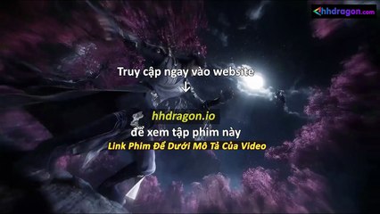 Già Thiên Tập 132 Vietsub Thuyết Minh Tiếng Việt