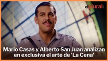 Mario Casas y Alberto San Juan analizan en exclusiva el arte de 'La Cena'