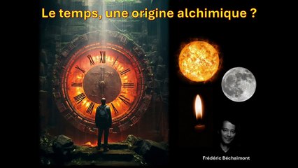 Le temps, une origine alchimique