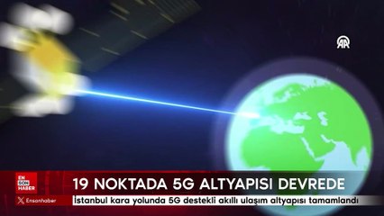 İstanbul kara yolunda 5G destekli akıllı ulaşım altyapısı tamamlandı
