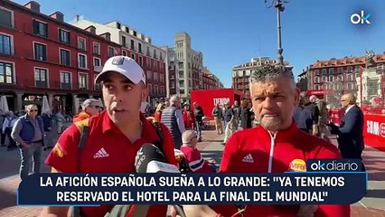 La afición española sueña a lo grande: "Ya tenemos reservado el hotel para la final del Mundial"