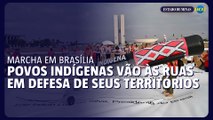 Marcha indígena em Brasília exige avanço na demarcação de terras