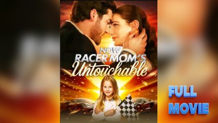 Now Racer Mom's Untouchable - Full Movie