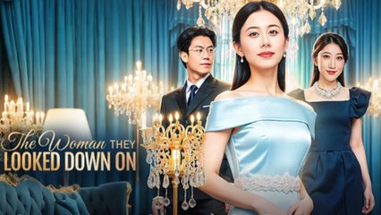 The Woman They Looked Down On (2025) - FULL HD [Eng Sub]