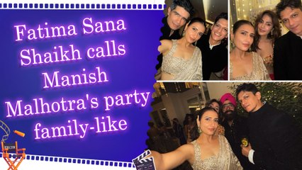 Fatima Sana Shaikh thanks Manish Malhotra for a memorable, family-like Diwali gathering
