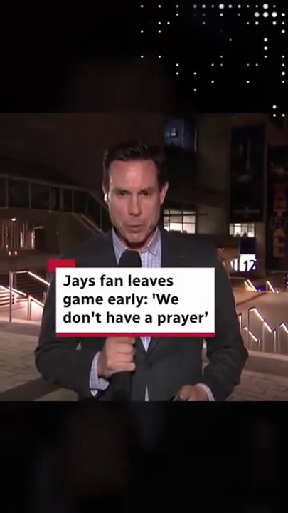 Jays fan leaves game early: 'We don't have a