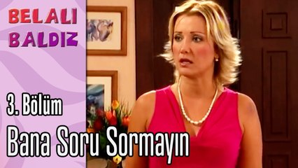 Bana Soru Sormayın - Belalı Baldız 3. Bölüm