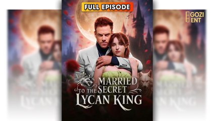 Married To The Secret Lycan King & Detailed Version - Full Movie