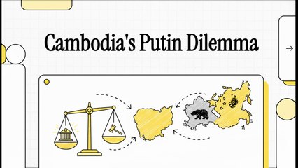 Cambodia's Geopolitical Dilemma Arresting Putin and the ICC