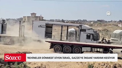 'Rehineler dönmedi' diyen İsrail, Gazze'ye insani yardımı kesiyor