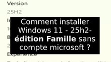 Comment installer Windows 11 25h2 édition famille  sans compte Microsoft?