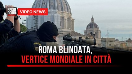 Roma blindata, vertice mondiale in città