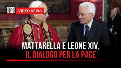 Mattarella e Leone XIV, il dialogo per la pace