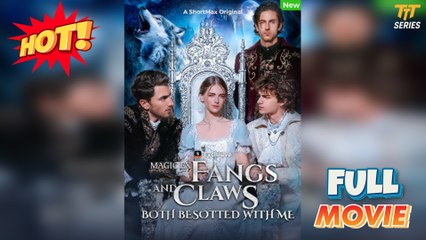Magic Ex - Fangs And Claws Both Besotted With Me – Full HD Movie Uncut [Eng Sub]