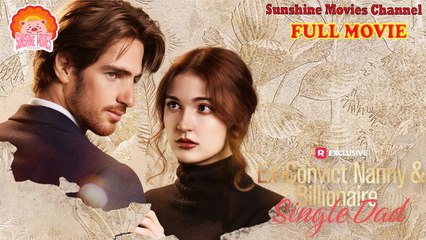 Ex Convict Nanny and Billionaire Single Dad #Full - Top Movie 2025 - Sunshine Movies Channel