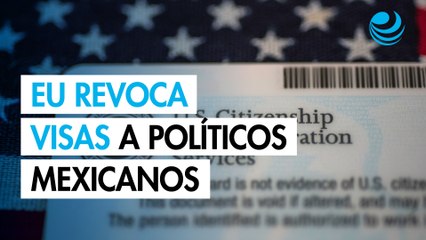EU cancela visas a más de 50 políticos mexicanos en operativo anticárteles