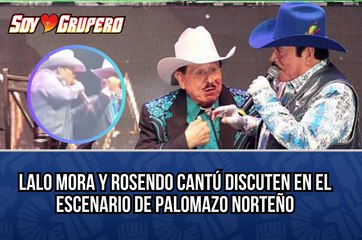 Palomazo Norteño: Lalo Mora y Rosendo Cantú pelean en pleno escenario