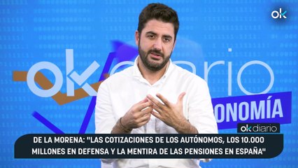 De la Morena: "Las cotizaciones de los autónomos, los 10.000 millones en Defensa y la mentira de las pensiones en España"