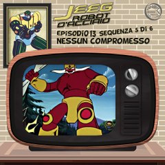 Jeeg Robot d’Acciaio 1:1 | 13 | 05/06