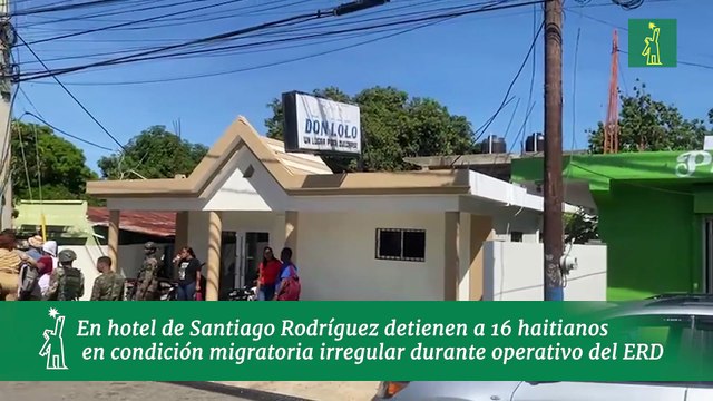 En hotel de Santiago Rodríguez detienen a 16 haitianos en condición migratoria irregular durante operativo del ERD