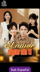 [SUB ESPAÑOL] El amor sigue sin ti serie completa