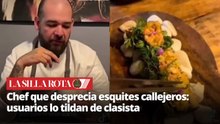 Chef de Xalapa acusado de clasista por comparar esquites callejeros con versión gourmet de 230 pesos