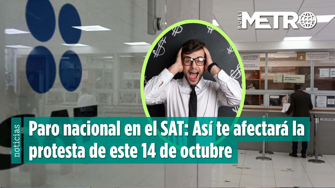 Paro nacional en el SAT: Así te afectará la protesta de este 14 de octubre