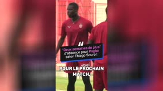 Monaco - Scuro évoque au moins deux semaines de plus d'absence pour Pogba