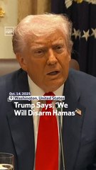 Trump Says, ‘We Will Disarm Hamas’