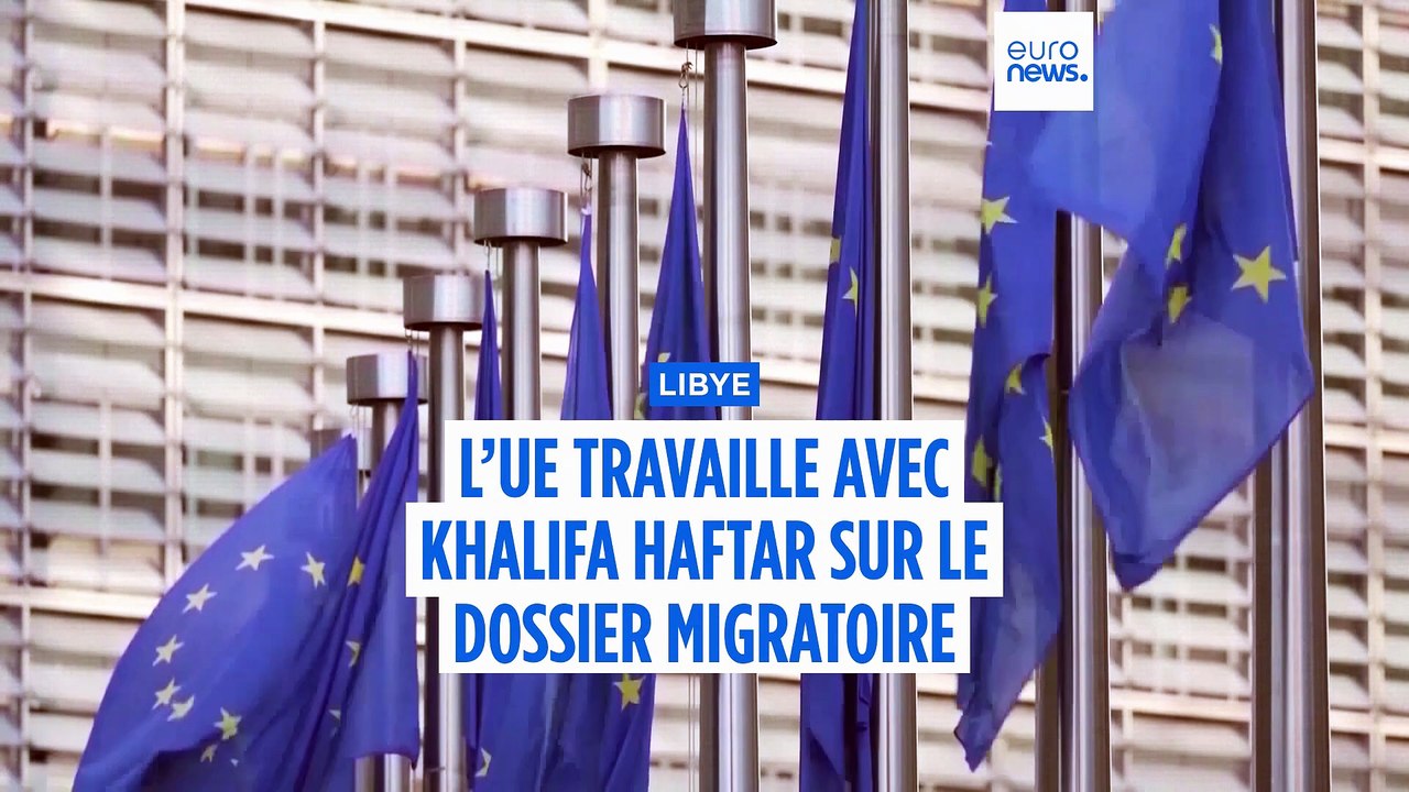 Libye : l'UE collabore depuis longtemps avec Khalifa Haftar sur des questions liées à la migration (sources Euronews)