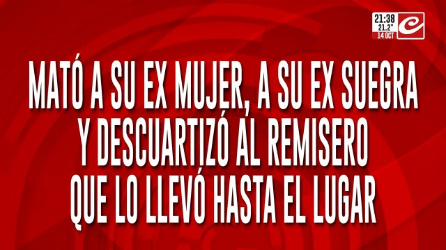 Triple crimen: Mató a su ex pareja, su ex suegra y descuartizo al remisero que lo llevó hasta el lugar