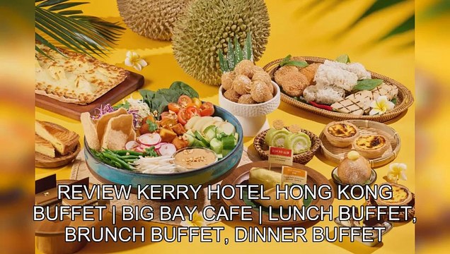 「TravelAZ」 Review Kerry Hotel Hong Kong Buffet | Big Bay Cafe | Lunch Buffet, Brunch Buffet, Dinner Buffet