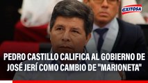 Pedro Castillo califica al gobierno de José Jerí como cambio de 