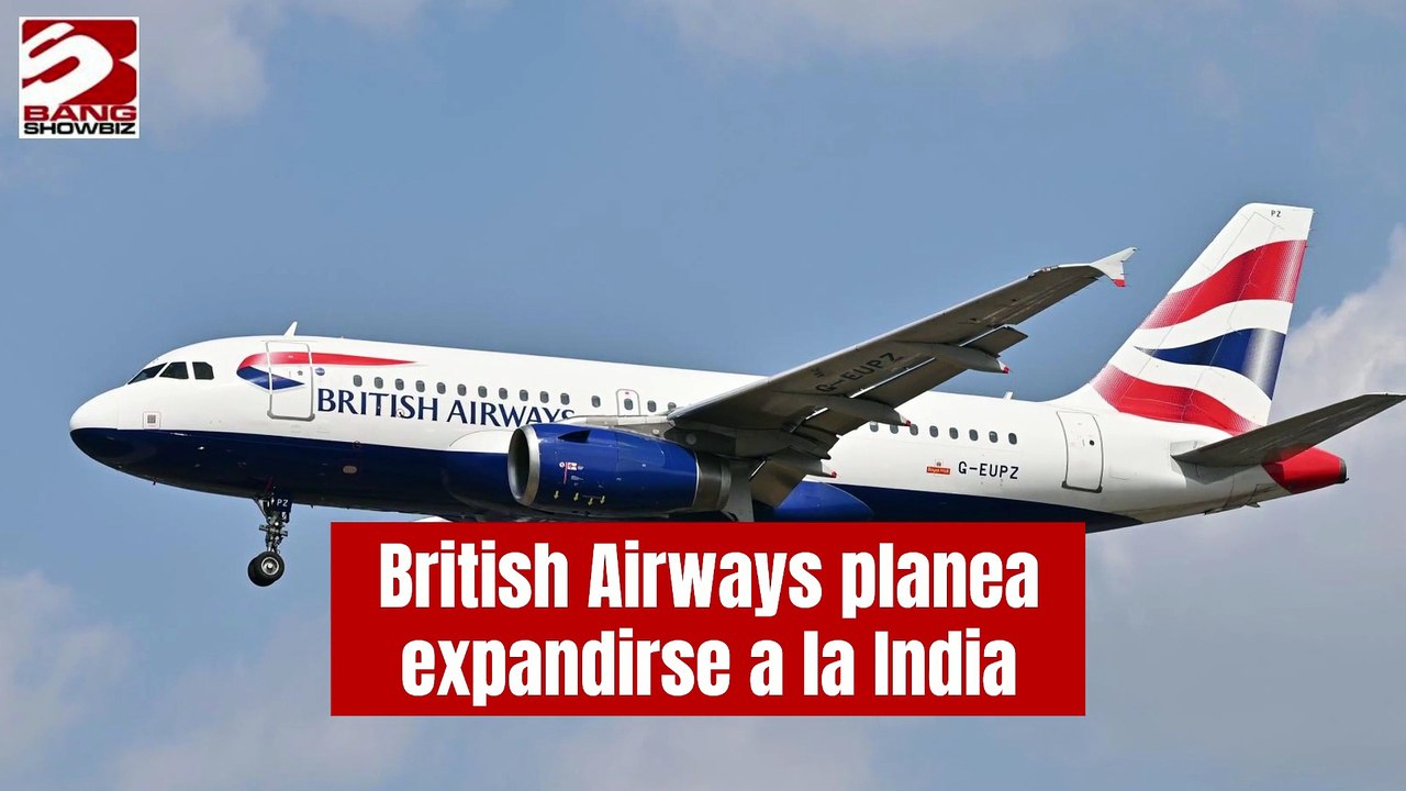 British Airways planea expandirse a la India