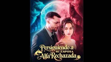 Persiguiendo a su esposa Alfa rechazada En Español