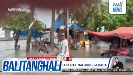 Ilang lugar sa Bacolod City, nalubog sa baha | Balitanghali