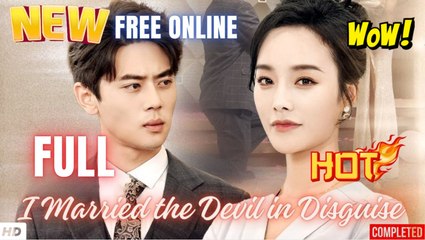 ⭐🍉💚 I Married the Devil in Disguise Full Movie HD I Best CDrama Chinese ShortFilms Hot CEO Family Dark Romance 2025