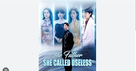 The Father She Called Useless  Full Episode